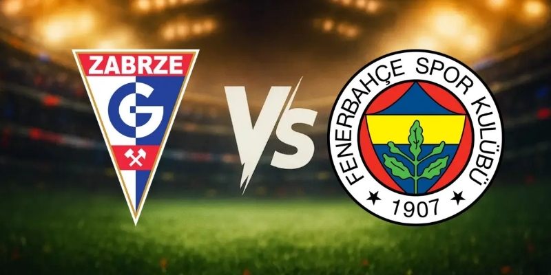 Soi kèo Gornik Zabrze vs Fenerbahce, 1h 30/07 – Vòng loại C1